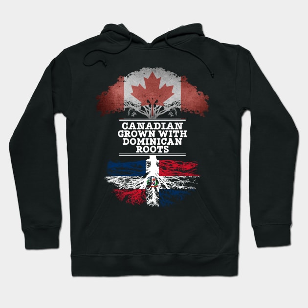 Canadian Grown With Dominican Republic Roots - Gift for Dominican With Roots From Dominican Republic Hoodie by Country Flags